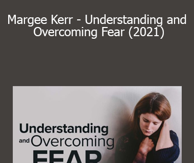 TTC/The Great Courses - Margee Kerr - Understanding and Overcoming Fear (2021)