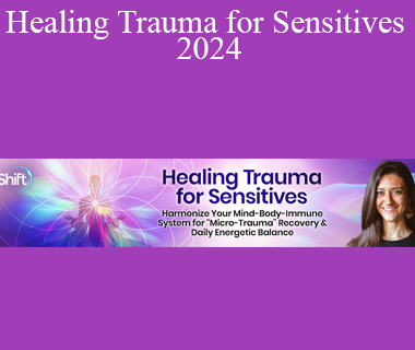 Dr. Natasha Fallahi - Healing Trauma for Sensitives 2024