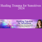 Dr. Natasha Fallahi - Healing Trauma for Sensitives 2024