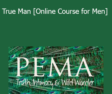 Pema Salem - True Man [Online Course for Men]