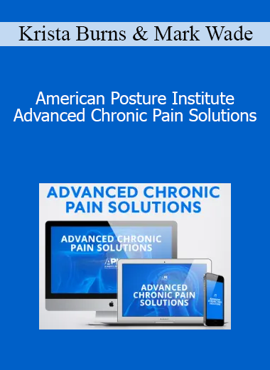 Krista Burns & Mark Wade - American Posture Institute - Advanced Chronic Pain Solutions