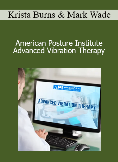 Krista Burns & Mark Wade - American Posture Institute - Advanced Vibration Therapy