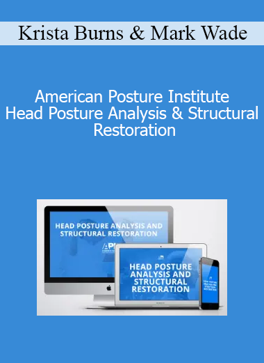 Krista Burns & Mark Wade - American Posture Institute - Head Posture Analysis & Structural Restoration
