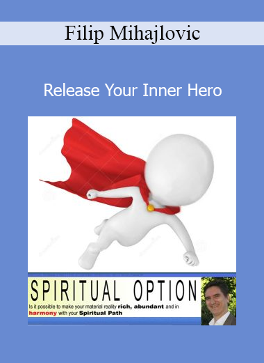 Filip Mihajlovic - Release Your Inner Hero