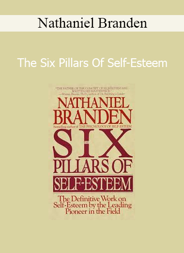 Nathaniel Branden - The Six Pillars Of Self-Esteem