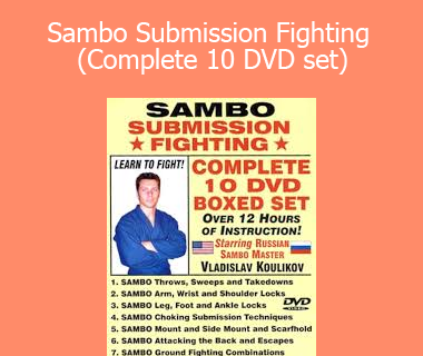 Vladislav Koulikov - Sambo Submission Fighting (Complete 10 DVD set)