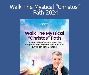 Alexander John Shaia - Walk The Mystical "Christos" Path 2024