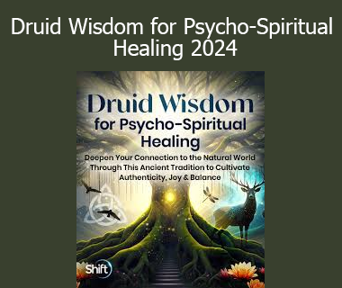 Philip Carr-Gomm - Druid Wisdom for Psycho-Spiritual Healing 2024