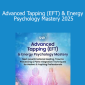 Mary Sise, LCSW - Advanced Tapping (EFT) & Energy Psychology Mastery 2025
