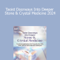 Sarah Thomas, LAc - Taoist Doorways Into Deeper Stone & Crystal Medicine 2024