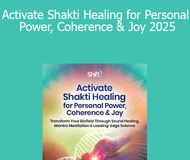 Dr. Shamini Jain - Activate Shakti Healing for Personal Power, Coherence & Joy 2025