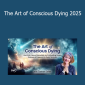 Tarron Estes - The Art of Conscious Dying 2025