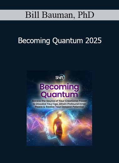 Bill Bauman, PhD - Becoming Quantum 2025