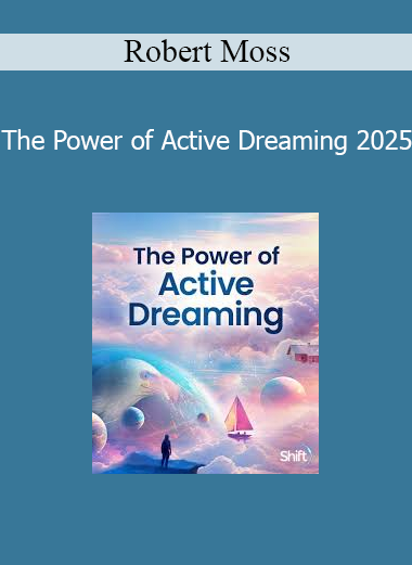 Robert Moss - The Power of Active Dreaming 2025