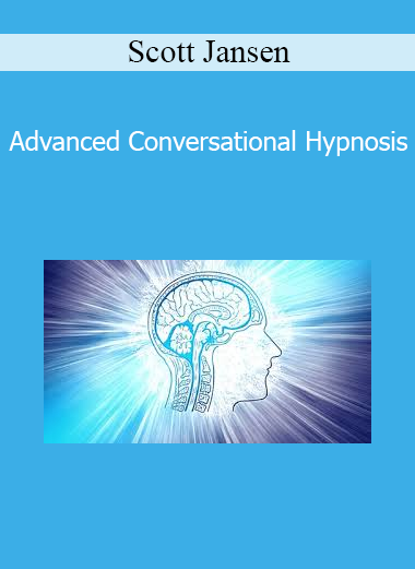 Scott Jansen - Advanced Conversational Hypnosis