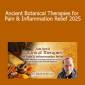 David Crow, LAc - Ancient Botanical Therapies for Pain & Inflammation Relief 2025